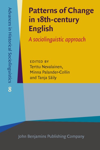 Patterns Of Change In 18thcentury English A Sociolinguistic Approach Terttu Nevalainen Minna Palandercollin Tanja Sily