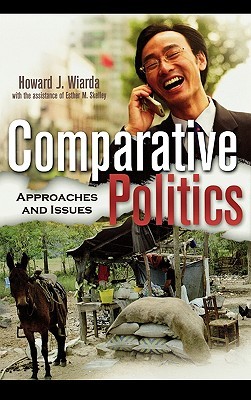 Comparative Politics Approaches And Issues Howard J Wiarda Esther M Skelley