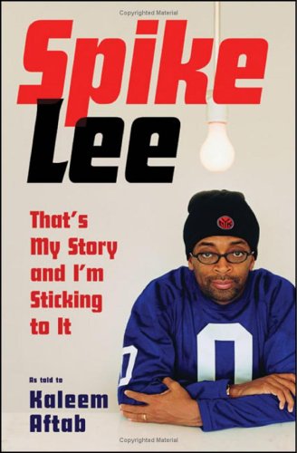 Spike Lee Thats My Story And Im Sticking To It Kaleem Aftab