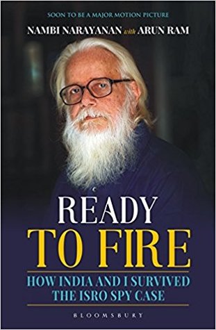 Ready To Fire How India And I Survived The Isro Spy Case First Nambi Narayanan Arun Ram