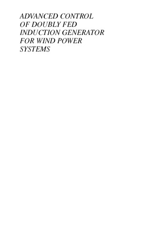 Advanced Control Of Doubly Fed Induction Generator For Wind Power Systems Dehong Xu