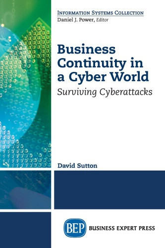 Business Continuity In A Cyber World Surviving Cyberattacks David Sutton