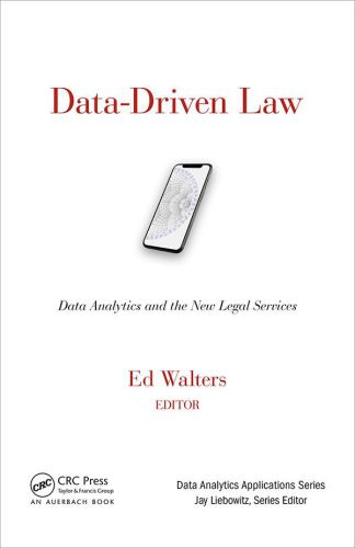Datadriven Law Data Analytics And The New Legal Services Ed Walters