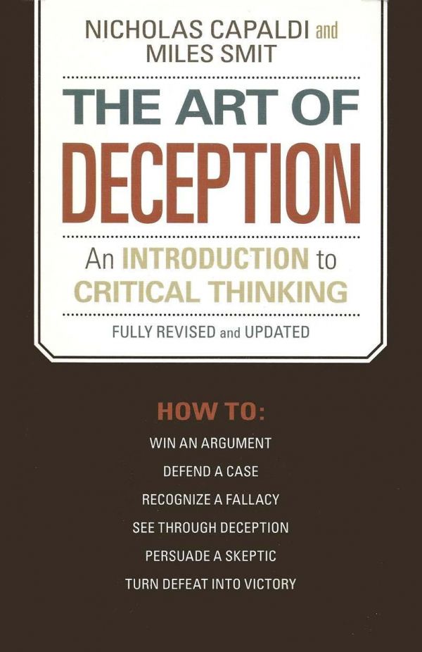 The Art Of Deception An Introduction To Critical Thinking Revised Edition Nicholas Capaldi Miles Smit