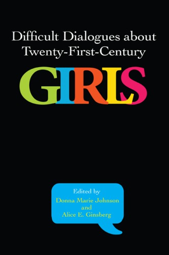 Difficult Dialogues About Twentyfirstcentury Girls Donna Marie Johnson