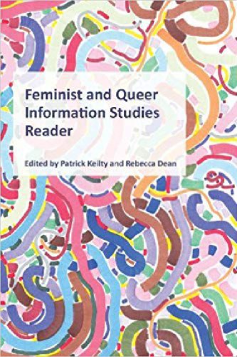 Feminist And Queer Information Studies Reader Patrick Keilty And Rebecca Dean Eds