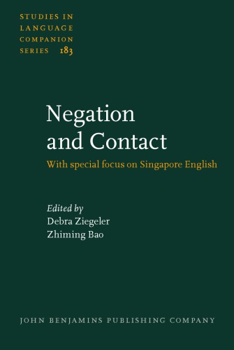 Negation And Contact With Special Focus On Singapore English Debra Ziegeler Bao Zhiming