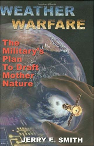 Weather Warfare The Militarys Plan To Draft Mother Nature Jerry E Smith