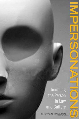 Impersonations Troubling The Person In Law And Culture Sheryl N Hamilton