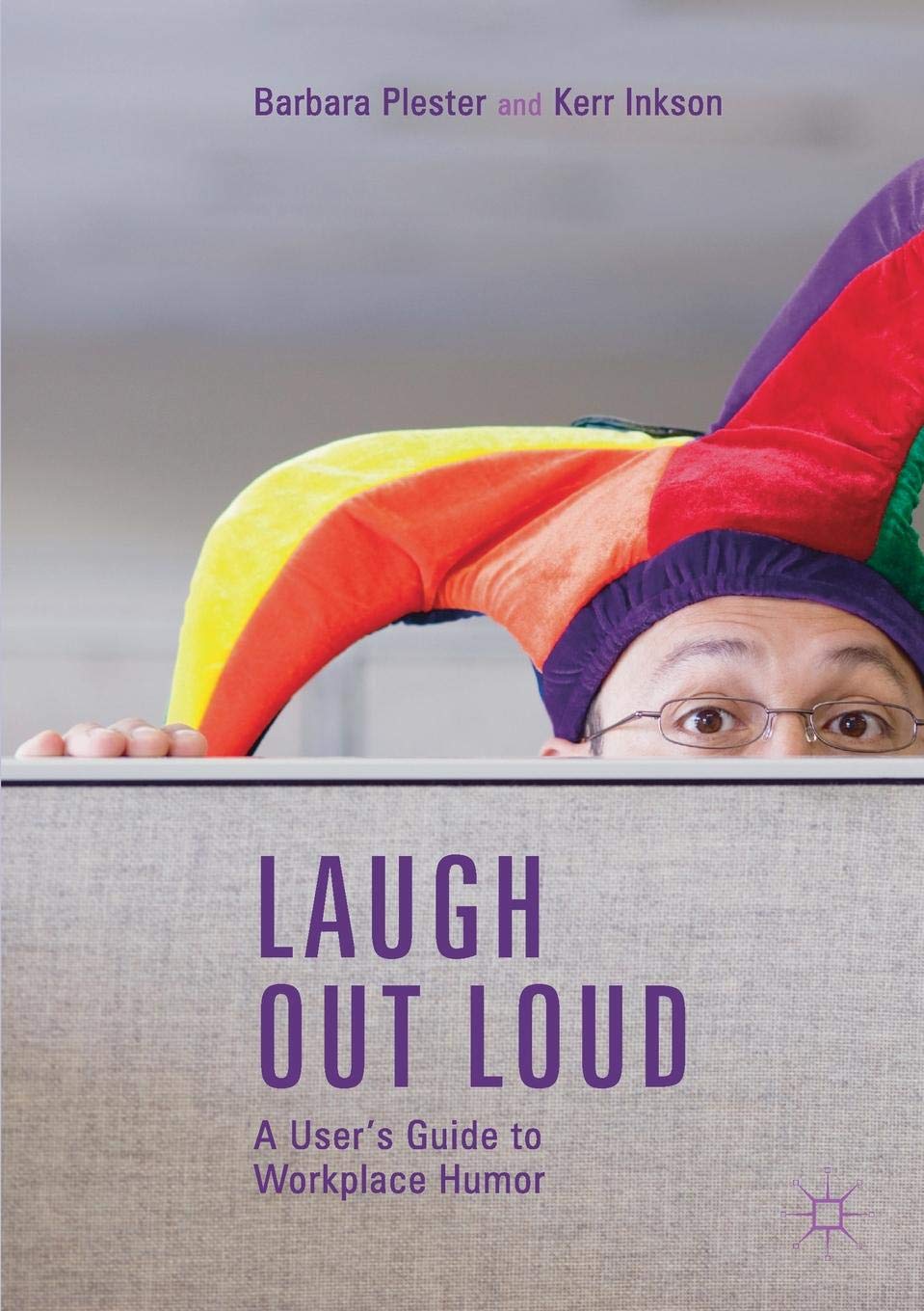 Laugh Out Loud A Users Guide To Workplace Humor 1st Edition Barbara Plester
