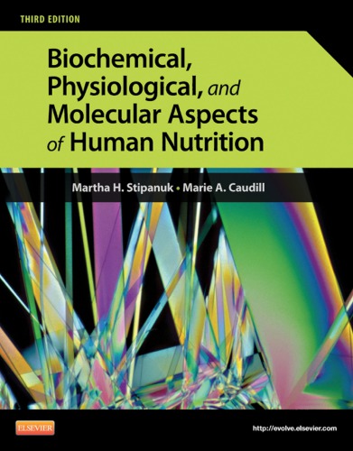 Biochemical Physiological And Molecular Aspects Of Human Nutrition 3rd Martha H Stipanuk