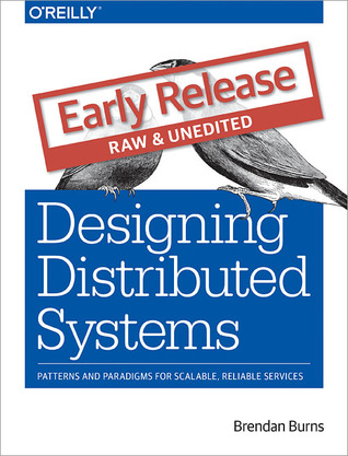 Designing Distributed Systems Patterns And Paradigms For Scalable Reliable Services Paperback Brendan Burns
