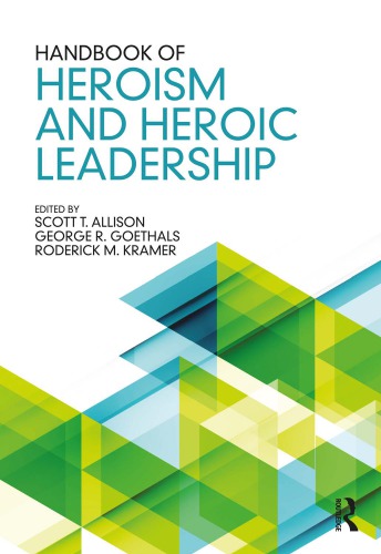 Handbook Of Heroism And Heroic Leadership Scott T Allison George R Goethals Roderick M Kramer