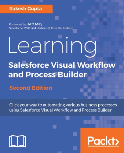 Learning Salesforce Visual Workflow And Process Builder 2nd Rakesh Gupta