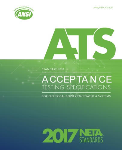 Ansineta Ats2017 Standard For Acceptance Testing Specifications For Electrical Power Equipment And Systems 2017 International Electrical Testing Association