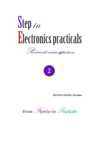 Step In Electronics Practicals Real World Circuits Applications 2 From Theories To Practicals Ibyimanikora Ibrahim