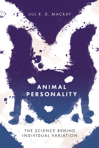 Animal Personality The Science Behind Individual Variation Paperback Jill R Mackay