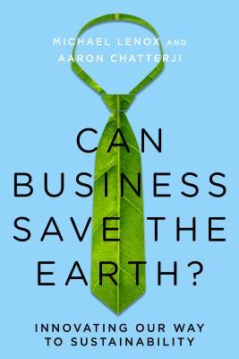 Can Business Save The Earth Innovating Our Way To Sustainability Hardcover Michael Lenox