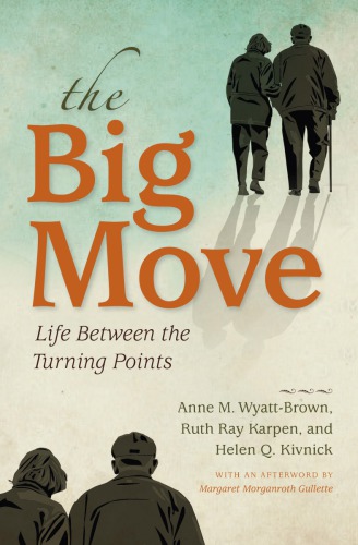 The Big Move Life Between The Turning Points Anne M Wyattbrown Ruth Ray Karpen Helen Q Kivnick