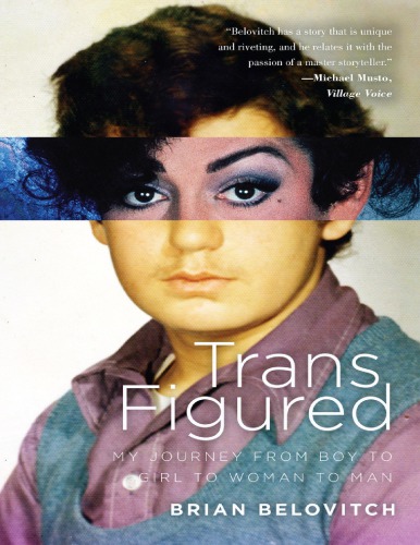 Trans Figured My Journey From Boy To Girl To Woman To Man Brian Belovitch