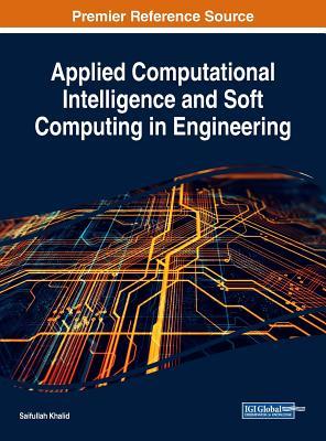 Applied Computational Intelligence And Soft Computing In Engineering Saifullah Khalid