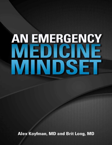 An Emergency Medicine Mindset Alex Koyfman Brit Long