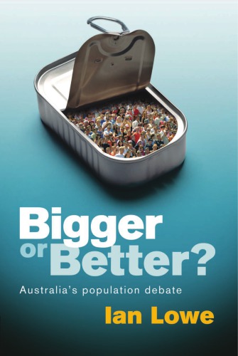 Bigger Or Better Australias Population Debate Ian Lowe