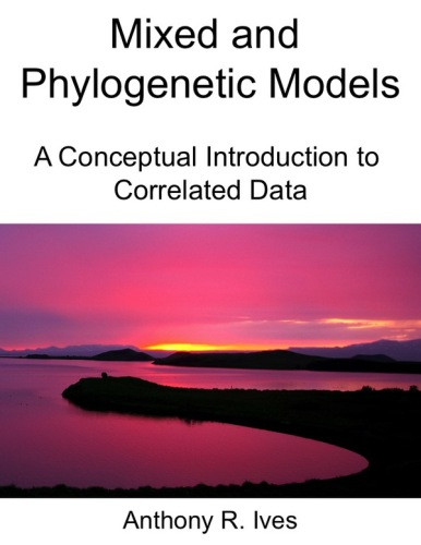 Mixed And Phylogenetic Models A Conceptual Introduction To Correlated Data Anthony R Ives