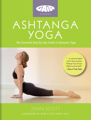 Ashtanga Yoga The Essential Stepbystep Guide To Dynamic Yoga John Scott