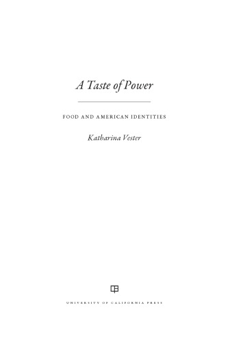 A Taste Of Power Food And American Identities Katharina Vester