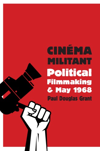 Cinma Militant Political Filmmaking And May 1968 Paul Douglas Grant