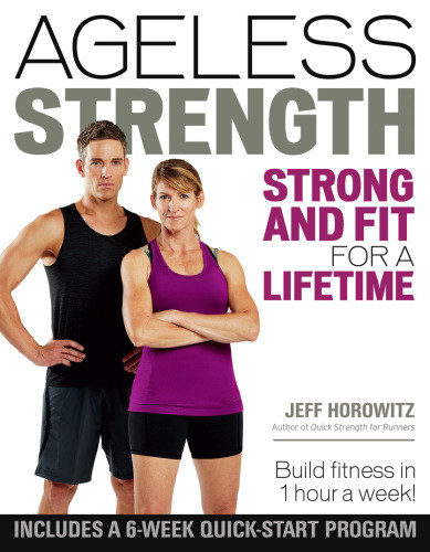 Ageless Strength Strong And Fit For A Lifetime Jeff Horowitz