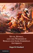 Myth Ritual And The Warrior In Roman And Indoeuropean Antiquity Roger D Woodard