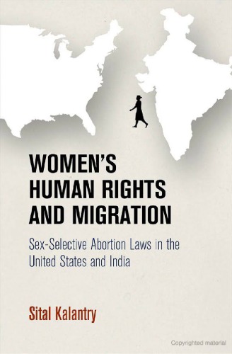 Womens Human Rights And Migration Sexselective Abortion Laws In The United States And India Sital Kalantry