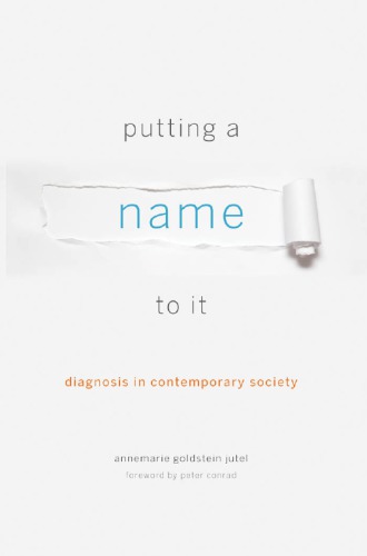 Putting A Name To It Diagnosis In Contemporary Society Annemarie Goldstein Jutel