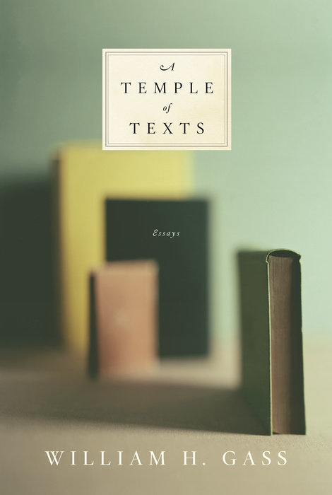 A Temple Of Texts Essays William H Gass