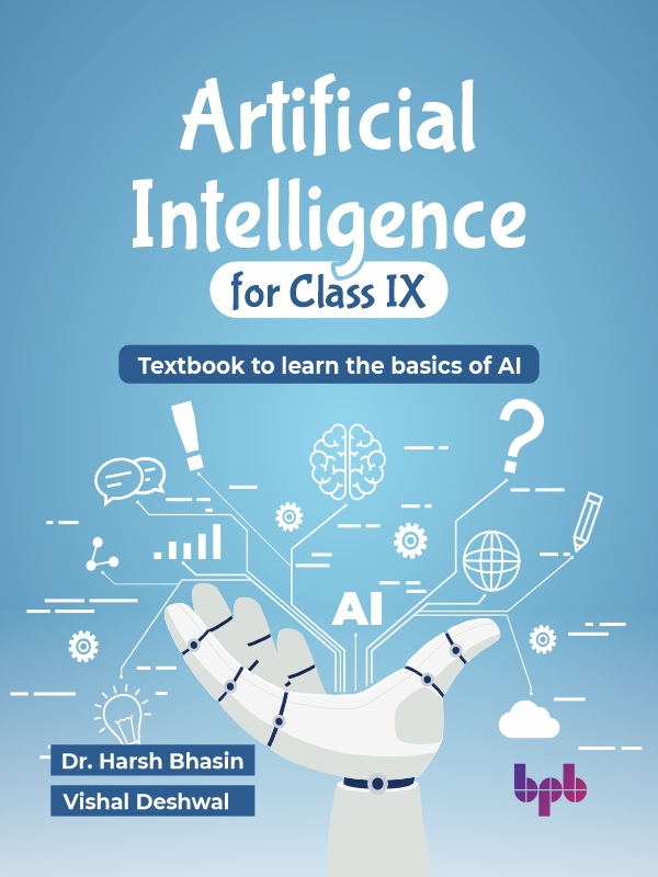 Artificial Intelligence For Class Ix Textbook To Learn The Basics Of Ai Bhasin