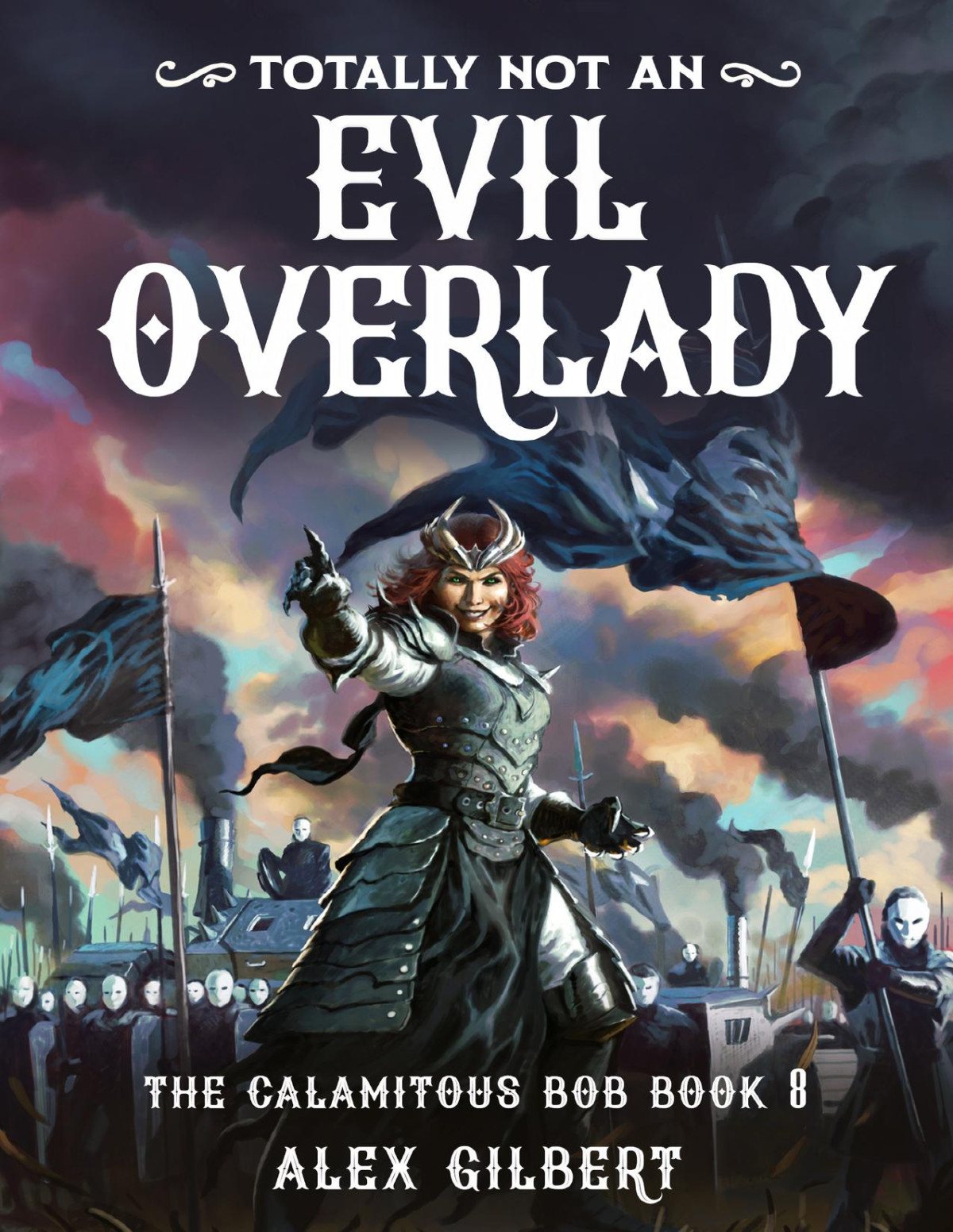 Totally Not An Evil Overlady The Calamitous Bob Book 8 Alex Gilbert