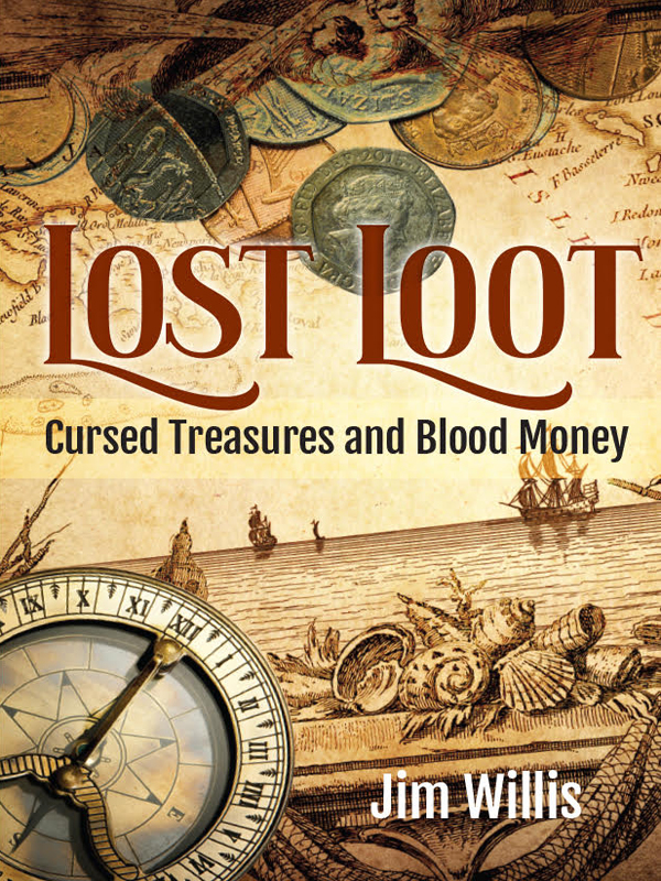 Lost Loot Cursed Treasures And Blood Money Jim Willis