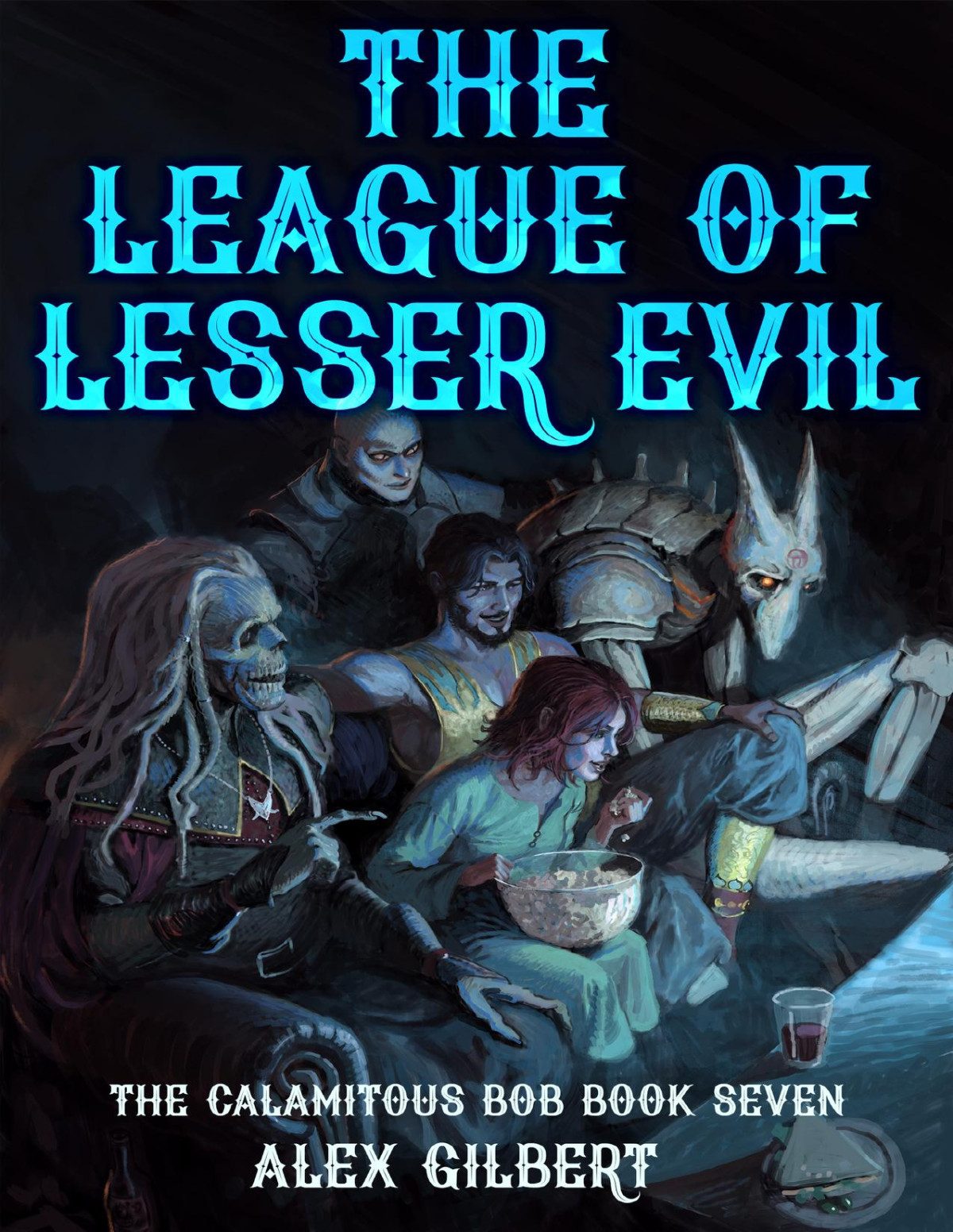The League Of Lesser Evil The Calamitous Bob Book 7 Alex Gilbert