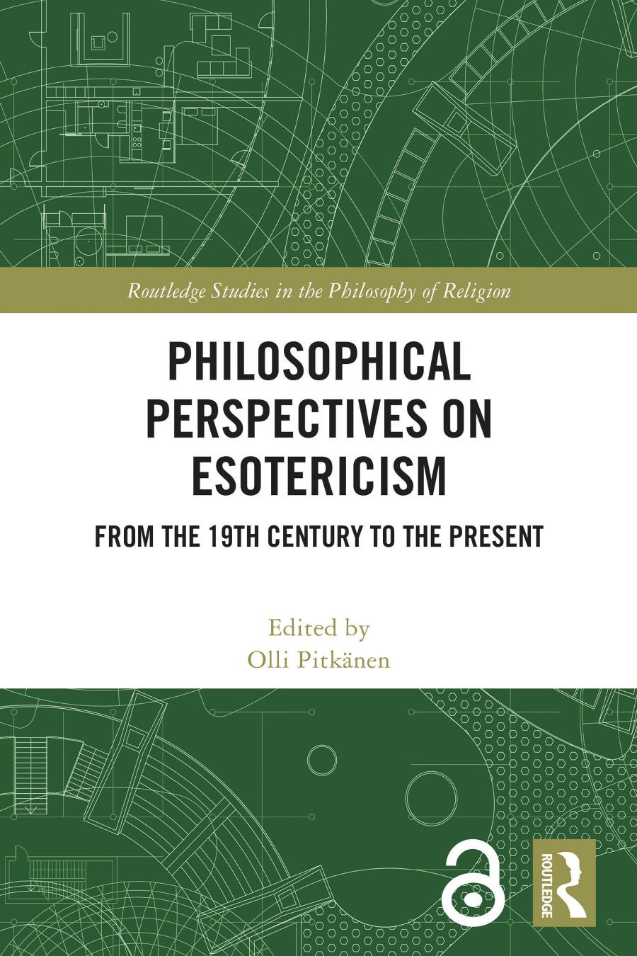 Philosophical Perspectives On Esotericism From The 19th Century To The Present Edited By Olli Pitknen