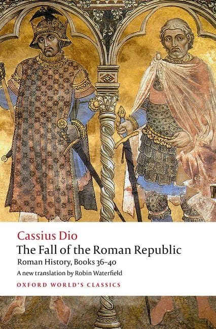 The Fall Of The Roman Republic Roman History Books 3640 Cassius Dio