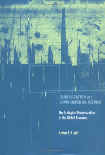 Globalization And Environmental Reform First Edition A P J Mol