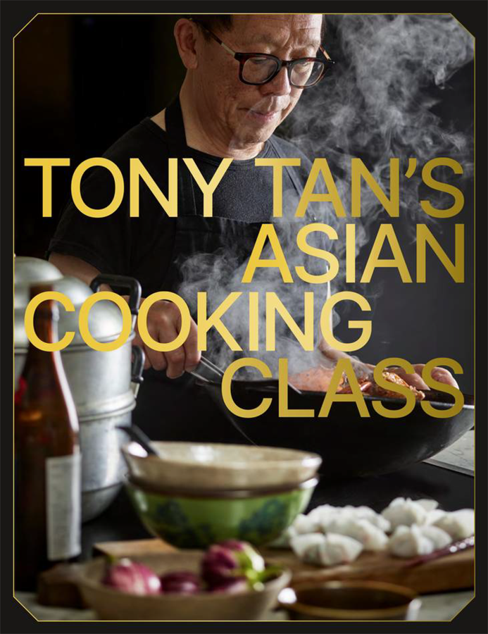 Tony Tans Asian Cooking Class Tony Tan