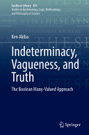 Indeterminacy Vagueness And Truth The Boolean Manyvalued Approach Ken Akiba