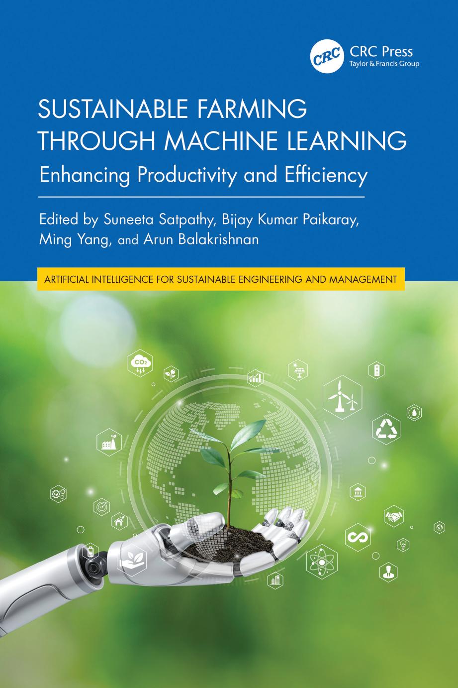Sustainable Farming Through Machine Learning Enhancing Productivity And Efficiency Suneeta Satpathy
