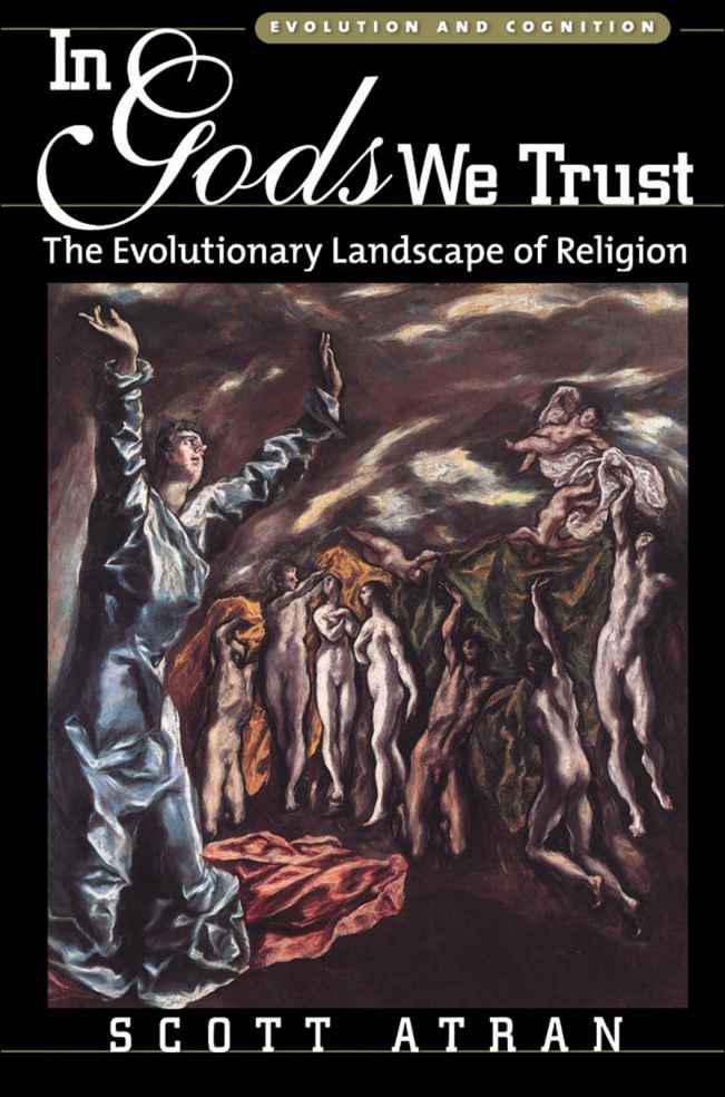 In Gods We Trust The Evolutionary Landscape Of Religion Evolution And Cognition Series Atran