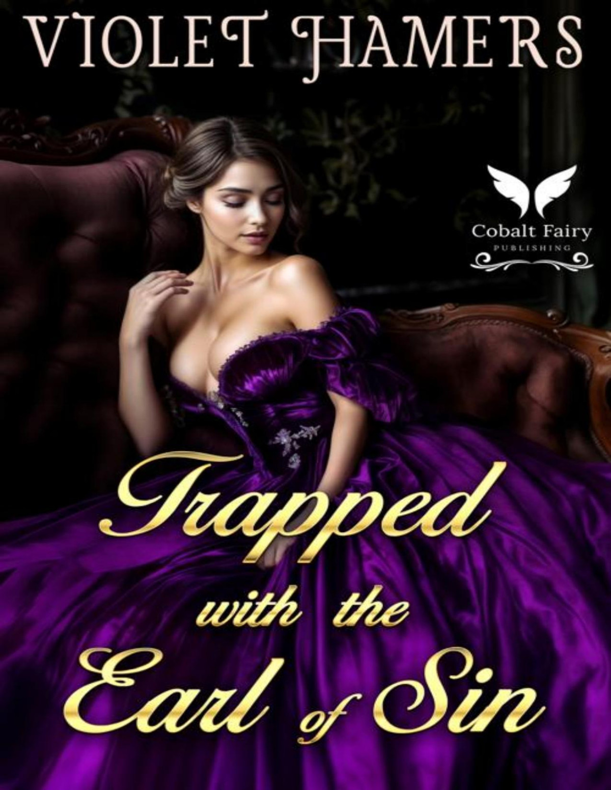 Trapped With The Earl Of Sin A Historical Regency Romance Novel Violet Hamers