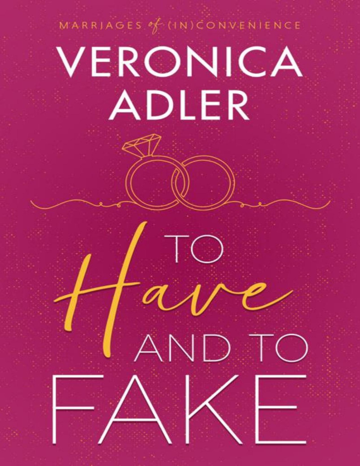 To Have And To Fake A Billionaire Marriage Of Convenience Romance Veronica Adler