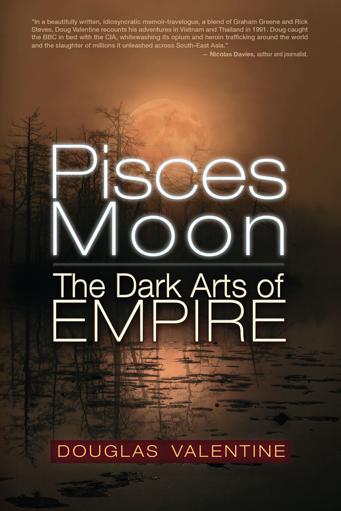 Pisces Moon The Dark Arts Of Empire 1st Edition Douglas Valentine